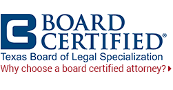 Board Certified | Texas Board of Legal Specialization | Why choose a board certified attorney?